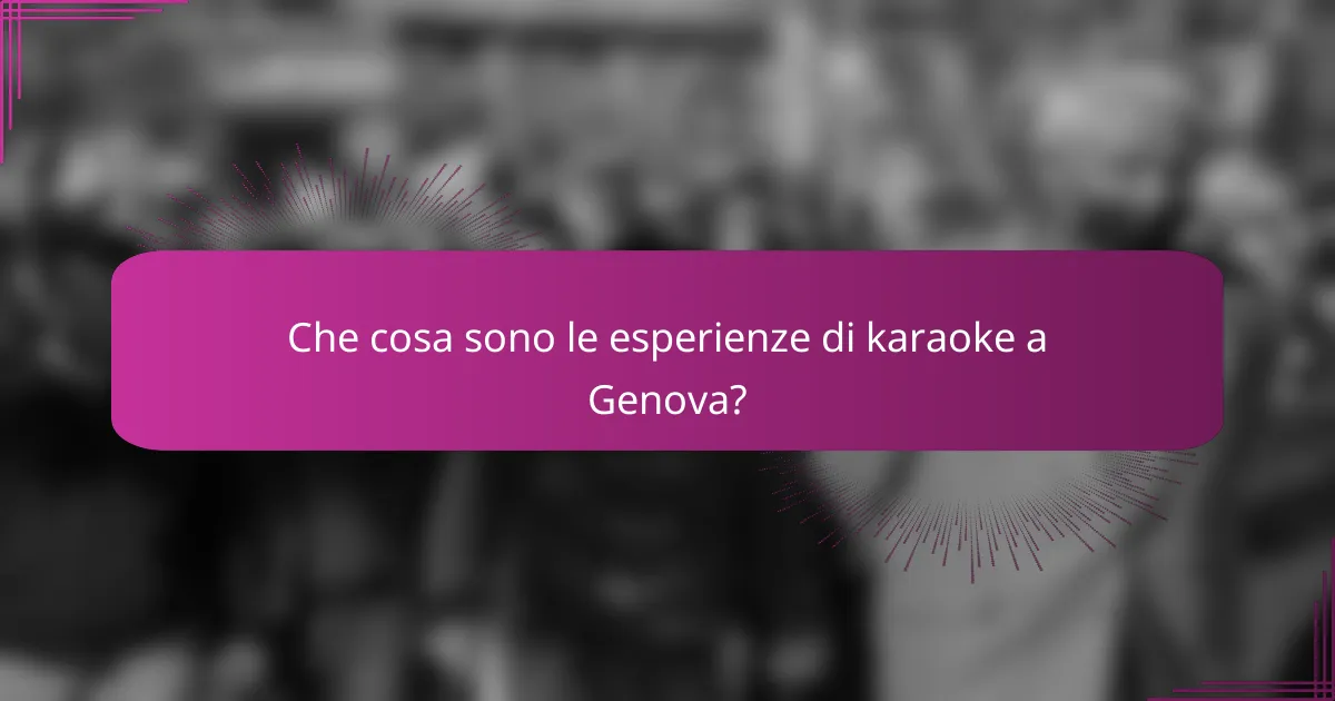 Che cosa sono le esperienze di karaoke a Genova?