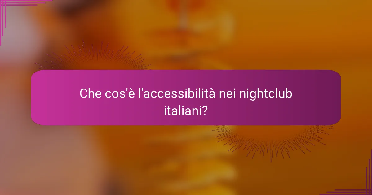 Che cos'è l'accessibilità nei nightclub italiani?