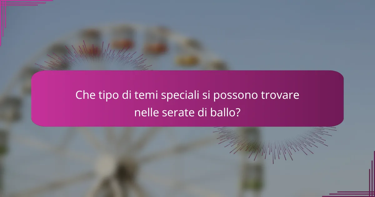 Che tipo di temi speciali si possono trovare nelle serate di ballo?