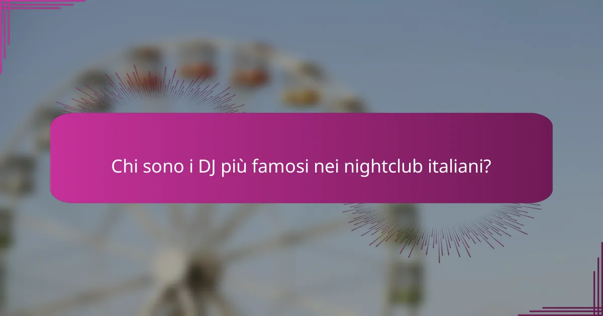 Chi sono i DJ più famosi nei nightclub italiani?