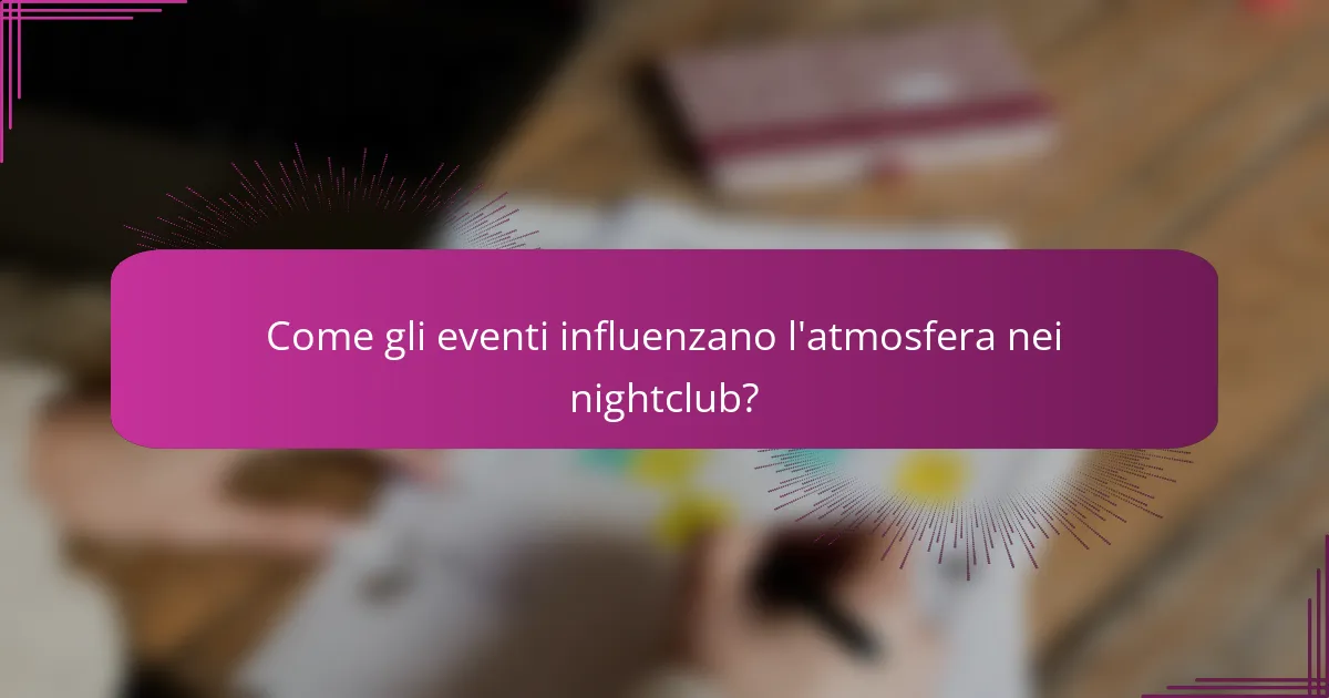Come gli eventi influenzano l'atmosfera nei nightclub?