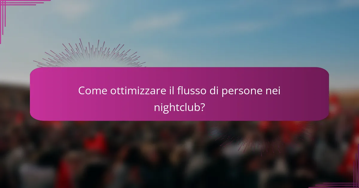 Come ottimizzare il flusso di persone nei nightclub?