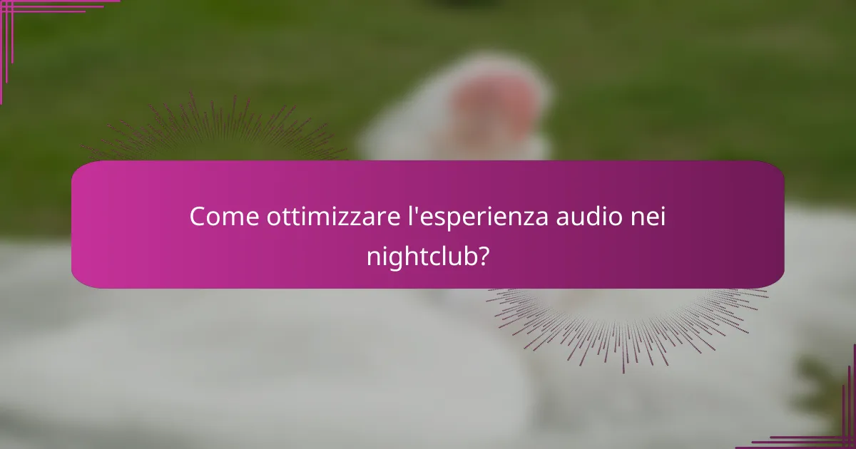 Come ottimizzare l'esperienza audio nei nightclub?