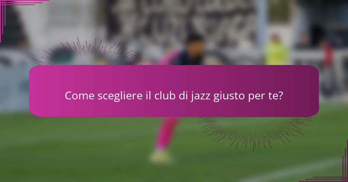 Come scegliere il club di jazz giusto per te?