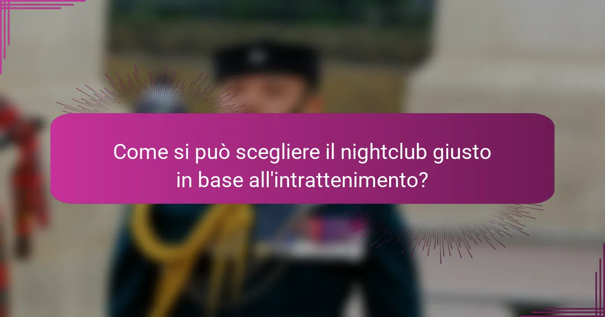 Come si può scegliere il nightclub giusto in base all'intrattenimento?