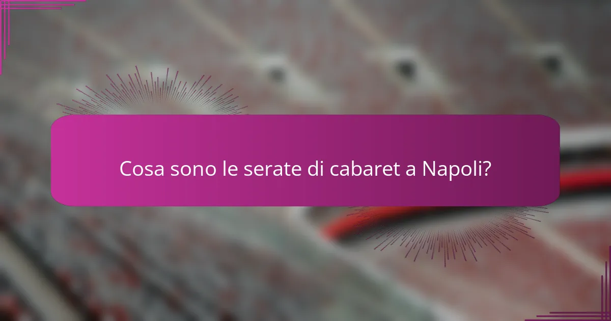 Cosa sono le serate di cabaret a Napoli?