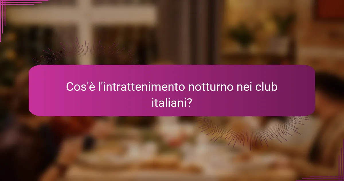 Cos'è l'intrattenimento notturno nei club italiani?