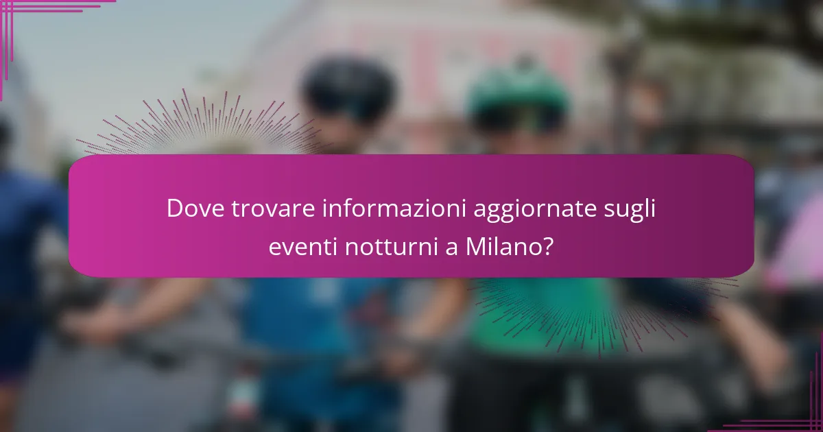 Dove trovare informazioni aggiornate sugli eventi notturni a Milano?