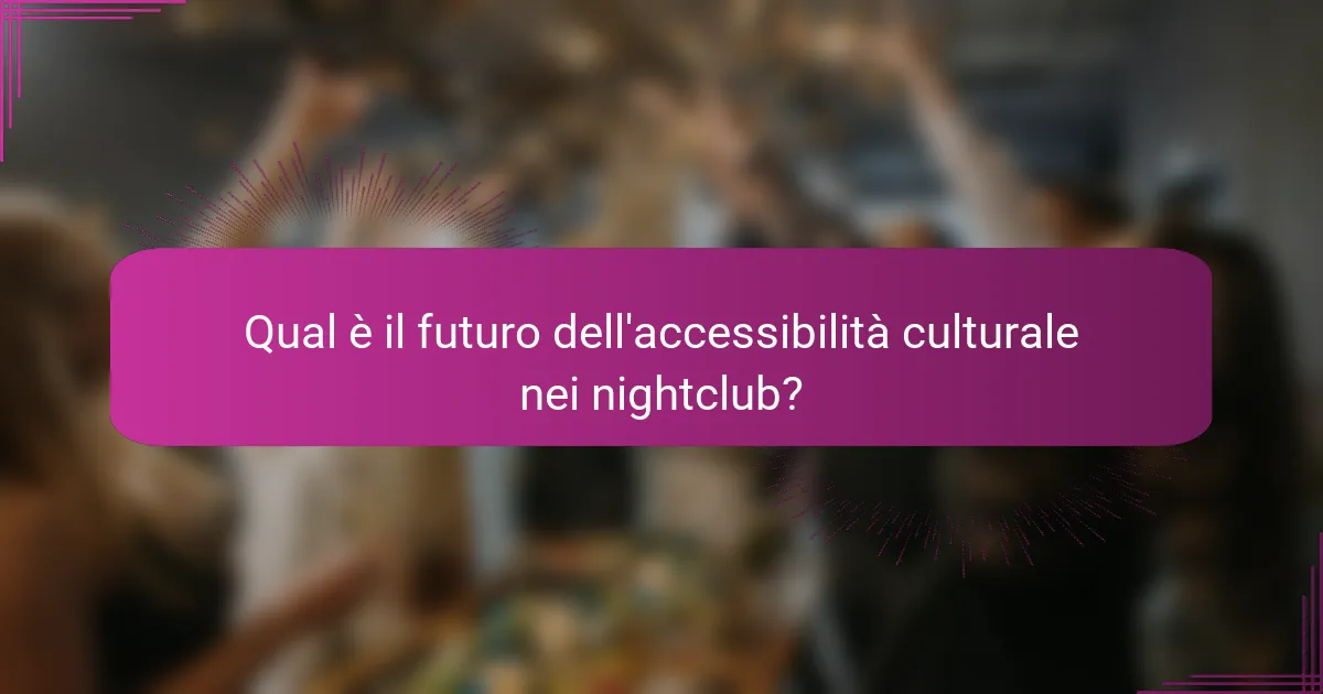 Qual è il futuro dell'accessibilità culturale nei nightclub?
