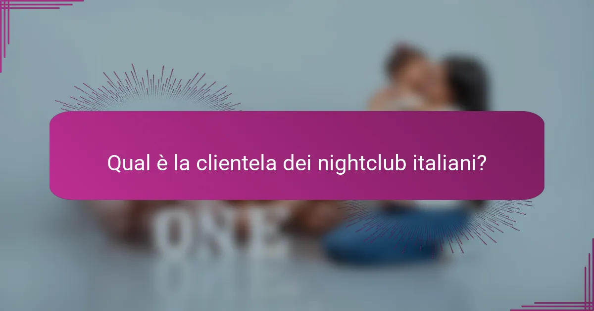 Qual è la clientela dei nightclub italiani?
