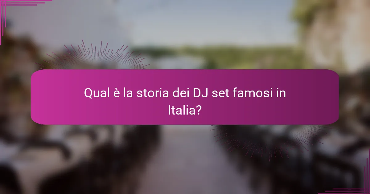 Qual è la storia dei DJ set famosi in Italia?