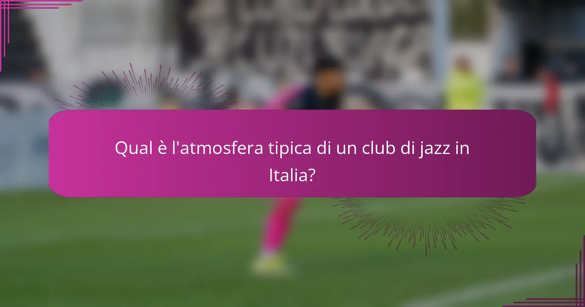 Qual è l'atmosfera tipica di un club di jazz in Italia?