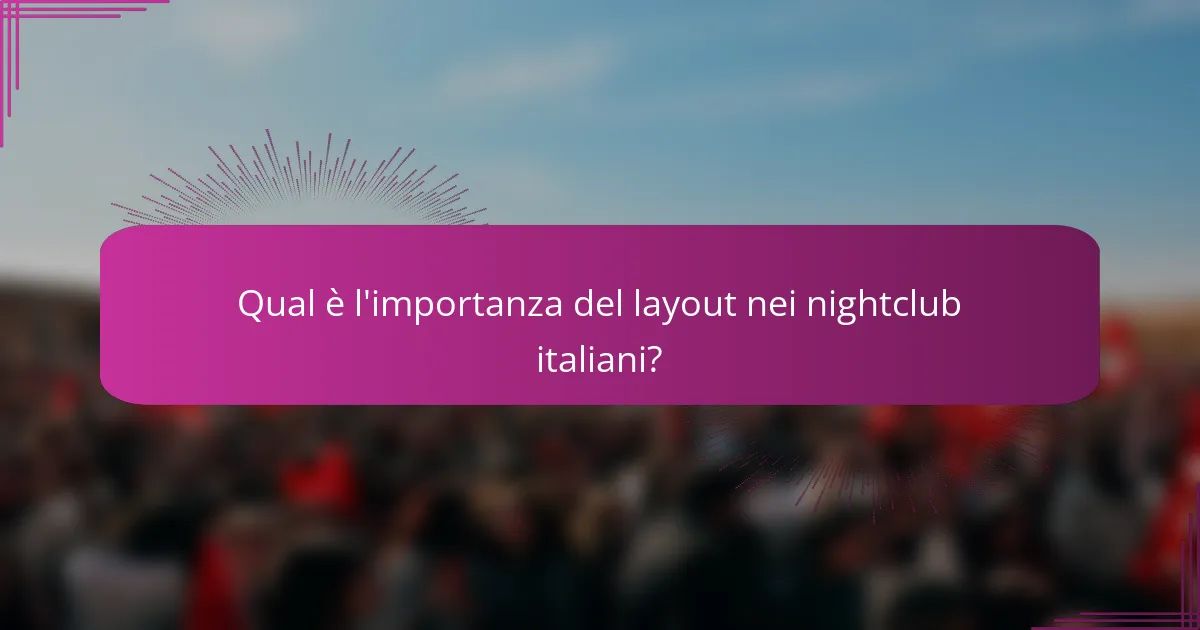Qual è l'importanza del layout nei nightclub italiani?