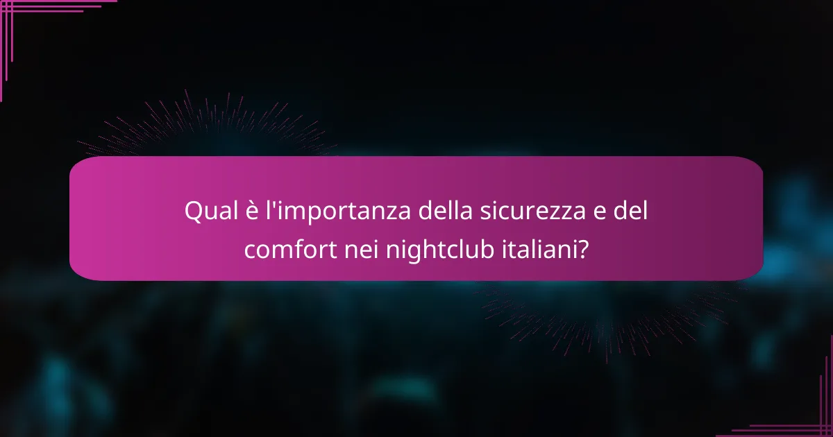 Qual è l'importanza della sicurezza e del comfort nei nightclub italiani?