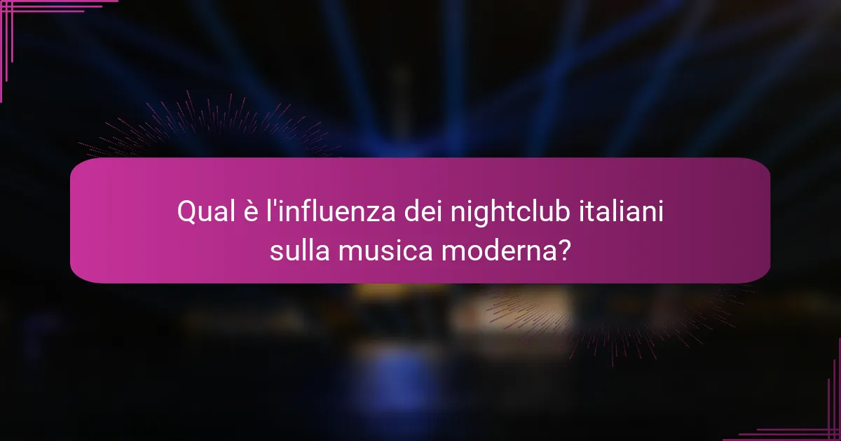 Qual è l'influenza dei nightclub italiani sulla musica moderna?