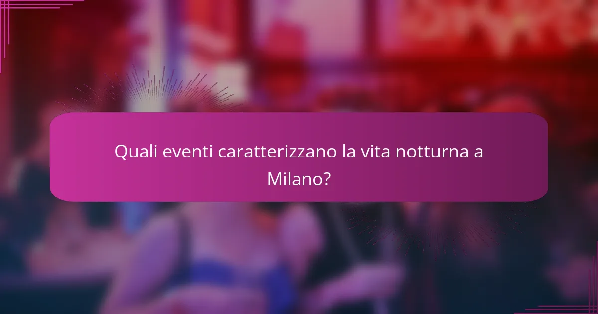 Quali eventi caratterizzano la vita notturna a Milano?
