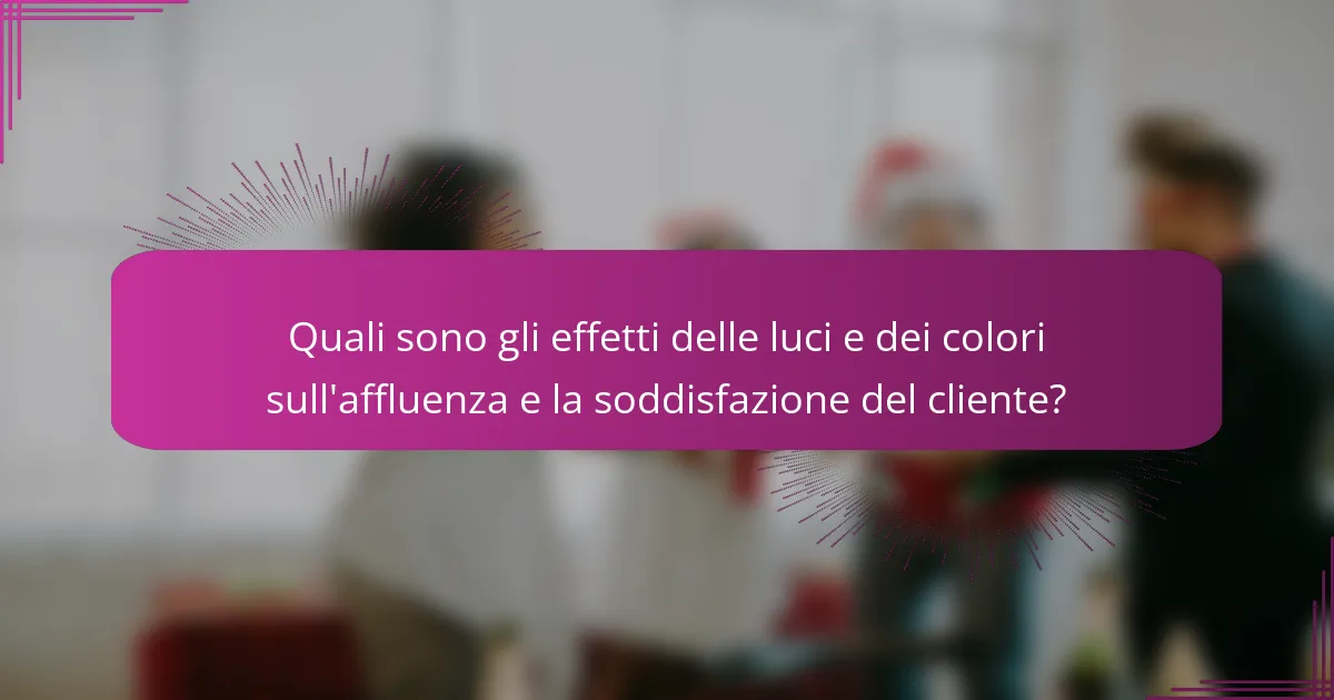 Quali sono gli effetti delle luci e dei colori sull'affluenza e la soddisfazione del cliente?