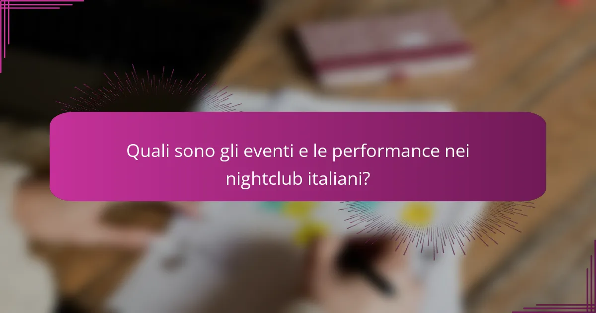Quali sono gli eventi e le performance nei nightclub italiani?