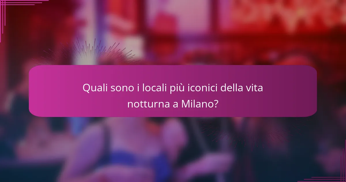 Quali sono i locali più iconici della vita notturna a Milano?