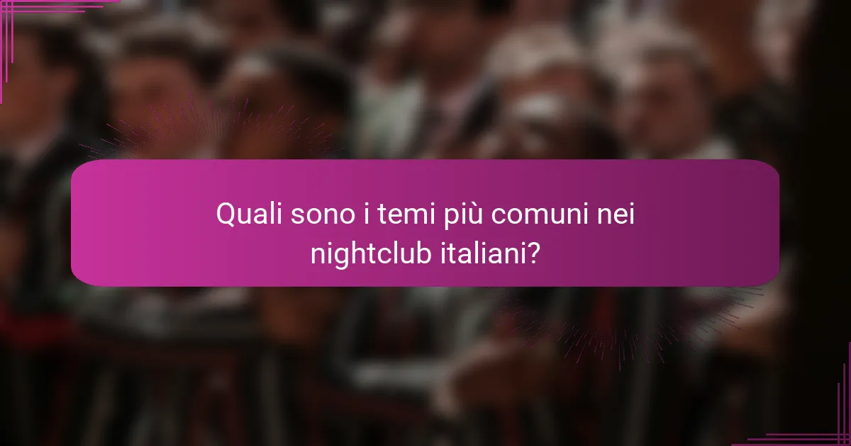 Quali sono i temi più comuni nei nightclub italiani?