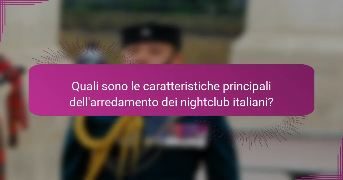 Quali sono le caratteristiche principali dell'arredamento dei nightclub italiani?