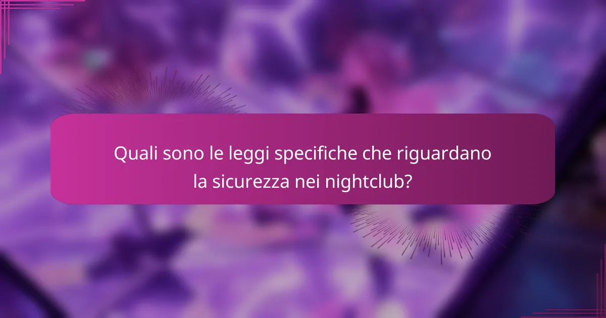Quali sono le leggi specifiche che riguardano la sicurezza nei nightclub?