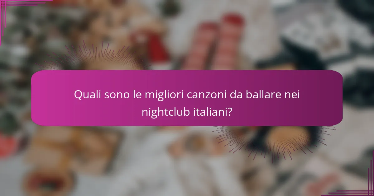 Quali sono le migliori canzoni da ballare nei nightclub italiani?