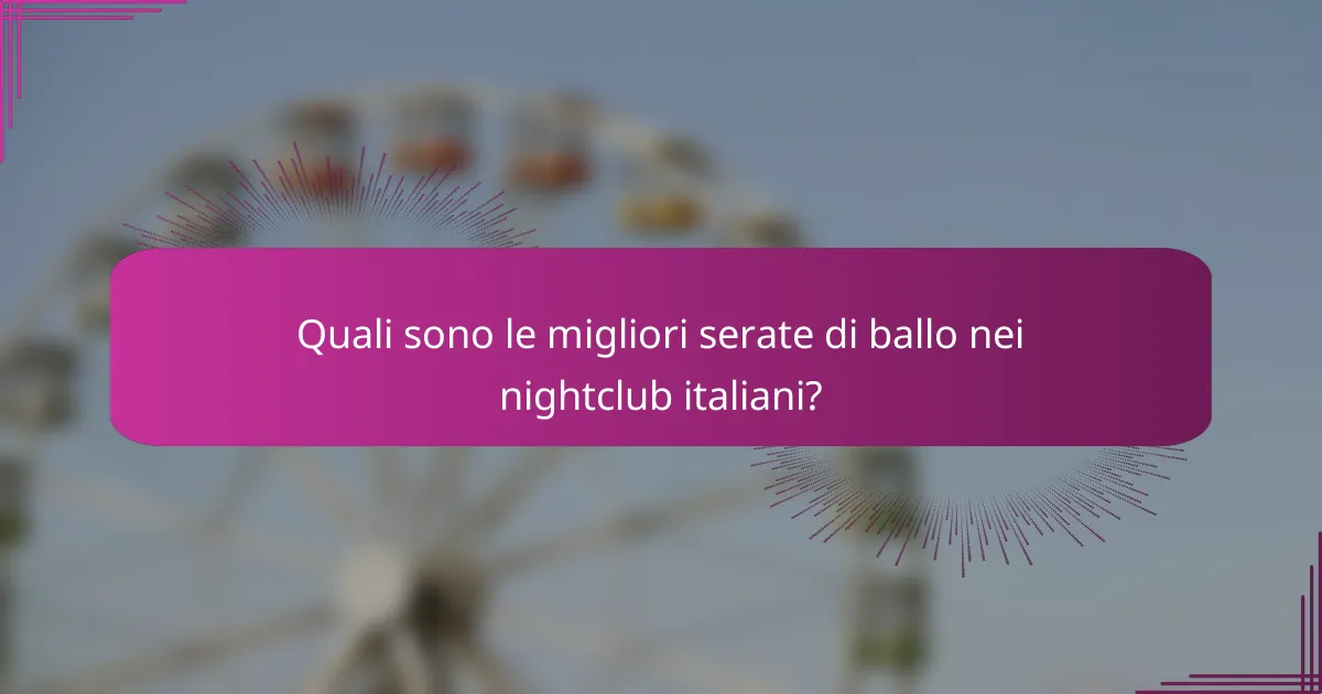 Quali sono le migliori serate di ballo nei nightclub italiani?