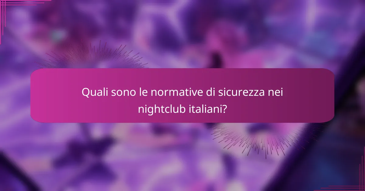 Quali sono le normative di sicurezza nei nightclub italiani?
