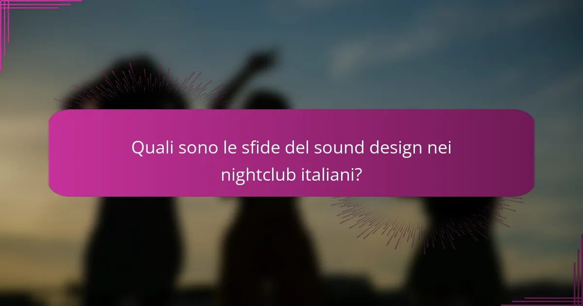 Quali sono le sfide del sound design nei nightclub italiani?