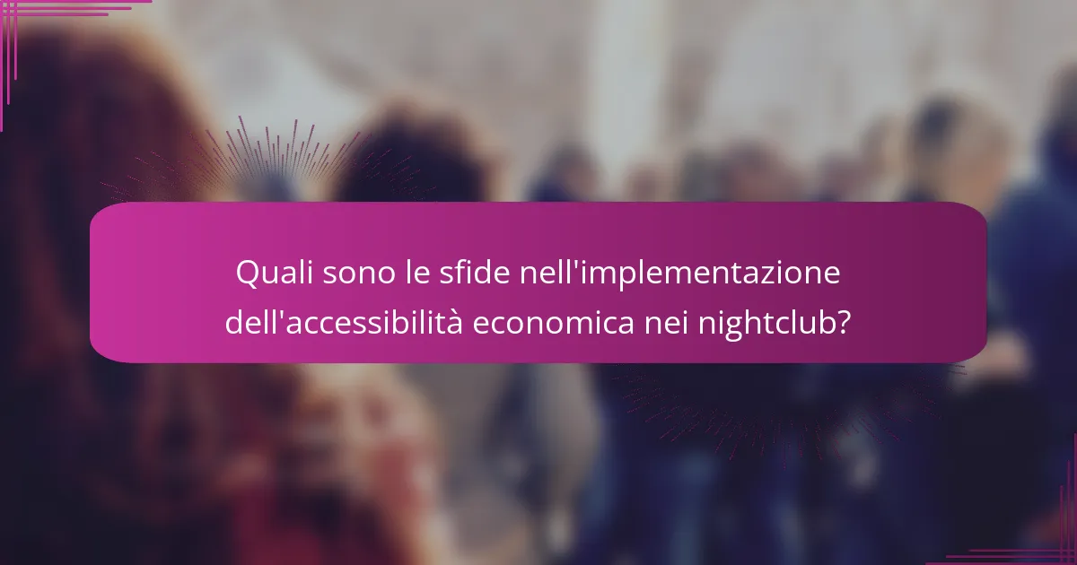 Quali sono le sfide nell'implementazione dell'accessibilità economica nei nightclub?