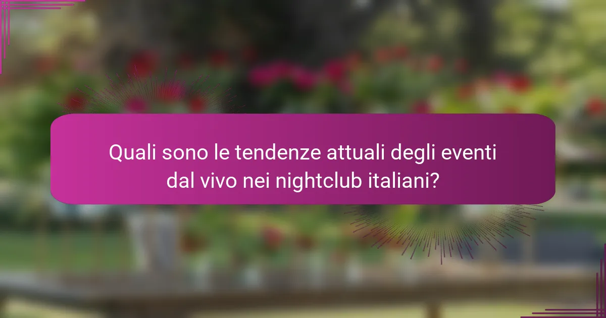 Quali sono le tendenze attuali degli eventi dal vivo nei nightclub italiani?