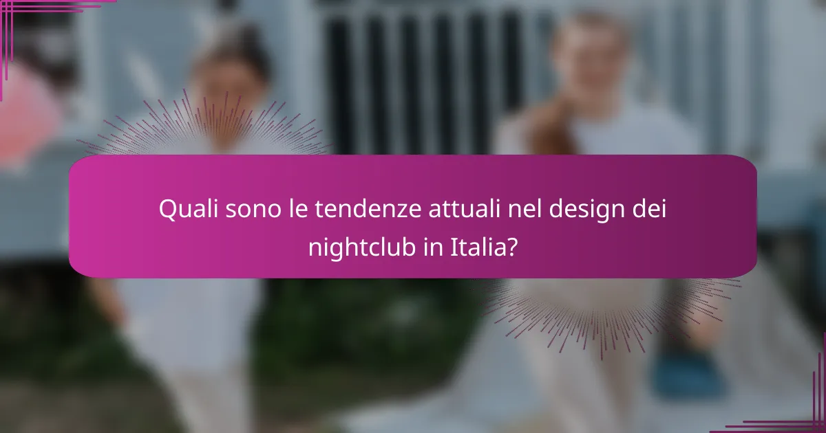 Quali sono le tendenze attuali nel design dei nightclub in Italia?